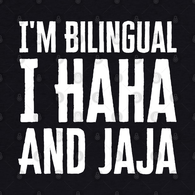 I'm Bilingual I Haha And Jaja by HobbyAndArt